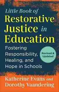 Little Book of Restorative Justice in Education by Katherine Evans and Dorothy Vaandering